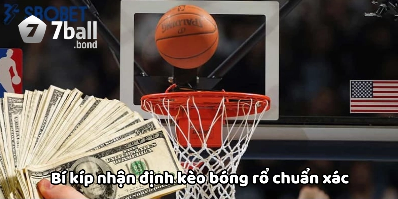 Bí kíp nhận định kèo bóng rổ chuẩn xác